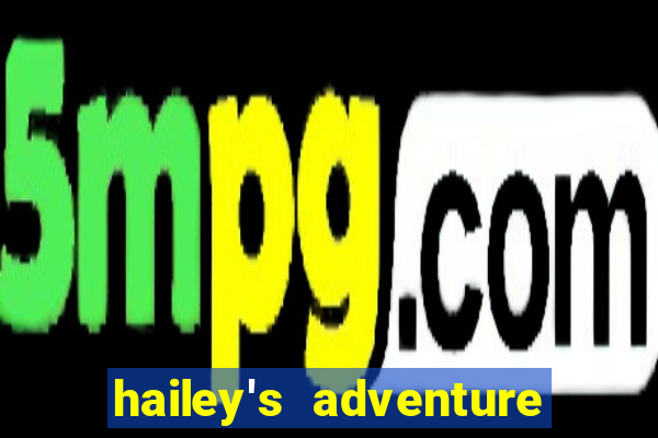 hailey's adventure mod unlimited money